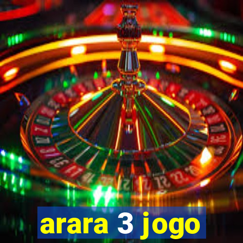 arara 3 jogo